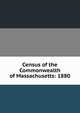 Census of the Commonwealth of Massachusetts: 1880, 