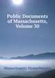 Public Documents of Massachusetts, Volume 30, Massachusetts Massachusetts 
