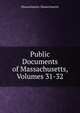 Public Documents of Massachusetts, Volumes 31-32, Massachusetts Massachusetts 