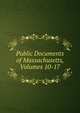 Public Documents of Massachusetts, Volumes 10-17, 