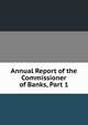 Annual Report of the Commissioner of Banks, Part 1, 