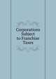 Corporations Subject to Franchise Taxes, 