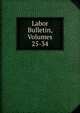 Labor Bulletin, Volumes 25-34, 