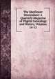 The Mayflower Descendant: A Quarterly Magazine of Pilgrim Genealogy and History, Volumes 14-15, 