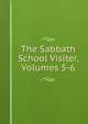 The Sabbath School Visiter, Volumes 5-6, 
