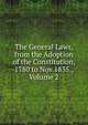 The General Laws, from the Adoption of the Constitution, 1780 to Nov.1835., Volume 2, 