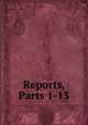 Reports, Parts 1-13, 
