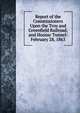 Report of the Commissioners Upon the Troy and Greenfield Railroad, and Hoosac Tunnel: February 28, 1863, 