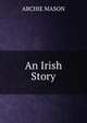 An Irish Story, ARCHIE MASON 