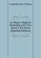 La Maya: Alegoria Dramatica En Tres Actos Y En Verso (Spanish Edition), Leopoldo Cano Y Masas 