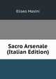 Sacro Arsenale (Italian Edition), Eliseo Masini 