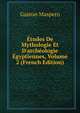 ?tudes De Mythologie Et D'arch?ologie ?gyptiennes, Volume 2 (French Edition), Maspero, G. (Gaston), 1846-1916 