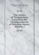 The Letters of Thomas Gray: Including the Correspondence of Gray and Mason, Volume 2, Gray Thomas 