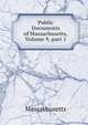 Public Documents of Massachusetts, Volume 9, part 1, Massachusetts 