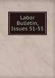 Labor Bulletin, Issues 51-55, 