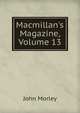 Macmillan's Magazine, Volume 13, Morley, John, 1838-1923 