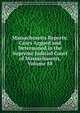 Massachusetts Reports: Cases Argued and Determined in the Supreme Judicial Court of Massachusetts, Volume 88, 