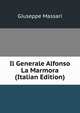 Il Generale Alfonso La Marmora (Italian Edition), Giuseppe Massari 