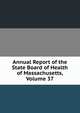 Annual Report of the State Board of Health of Massachusetts, Volume 37, 