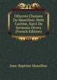 OEuvres Choisies De Massillon: Petit Careme, Suivi De Sermons Divers (French Edition), Jean-Baptiste Massillon 