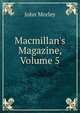 Macmillan's Magazine, Volume 5, Morley, John, 1838-1923 