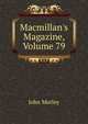 Macmillan's Magazine, Volume 79, Morley, John, 1838-1923 