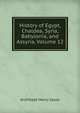 History of Egypt, Chaldea, Syria, Babylonia, and Assyria, Volume 12, Sayce, A. H. (Archibald Henry), 1845-1933 