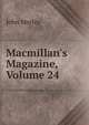 Macmillan's Magazine, Volume 24, Morley, John, 1838-1923 