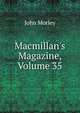 Macmillan's Magazine, Volume 35, Morley, John, 1838-1923 