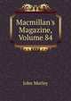 Macmillan's Magazine, Volume 84, Morley, John, 1838-1923 
