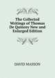 The Collected Writings of Thomas De Quincey New and Enlarged Edition, Masson David 