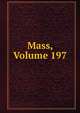 Mass, Volume 197, 