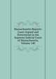 Massachusetts Reports: Cases Argued and Determined in the Supreme Judicial Court of Massachusetts, Volume 140, 