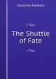 The Shuttle of Fate, Caroline Masters 