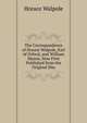 The Correspondence of Horace Walpole, Earl of Orford, and William Mason, Now First Published from the Original Mss, Walpole, Horace, 1717-1797 