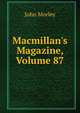 Macmillan's Magazine, Volume 87, Morley, John, 1838-1923 