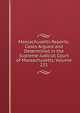 Massachusetts Reports: Cases Argued and Determined in the Supreme Judicial Court of Massachusetts, Volume 221, 