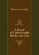 A Booke of Fishing with Hooke and Line, Thomas Satchell 