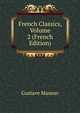 French Classics, Volume 2 (French Edition), Gustave Masson 