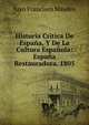 Historia Critica De Espana, Y De La Cultura Espanola: Espana Restauradora. 1805, Juan Francisco Masdeu 