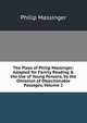 The Plays of Philip Massinger: Adapted for Family Reading & the Use of Young Persons, by the Omission of Objectionable Passages, Volume 2, Massinger, Philip, 1583-1640 