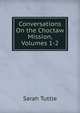 Conversations On the Choctaw Mission, Volumes 1-2, Sarah Tuttle 