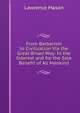 From Barbarism to Civilization Via the Great Broad Way: In the Interest and for the Sole Benefit of All Mankind, Lawrence Mason 