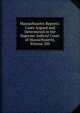 Massachusetts Reports: Cases Argued and Determined in the Supreme Judicial Court of Massachusetts, Volume 205, 