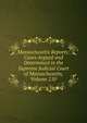Massachusetts Reports: Cases Argued and Determined in the Supreme Judicial Court of Massachusetts, Volume 210, 