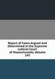 Report of Cases Argued and Determined in the Supreme Judicial Court of Massachusetts, Volume 145, 