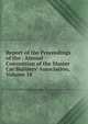 Report of the Proceedings of the . Annual Convention of the Master Car Builders' Association, Volume 18, 
