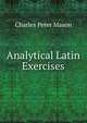 Analytical Latin Exercises, C. P. Mason 