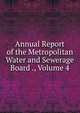 Annual Report of the Metropolitan Water and Sewerage Board ., Volume 4, 