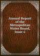Annual Report of the Metropolitan Water Board, Issue 6, 